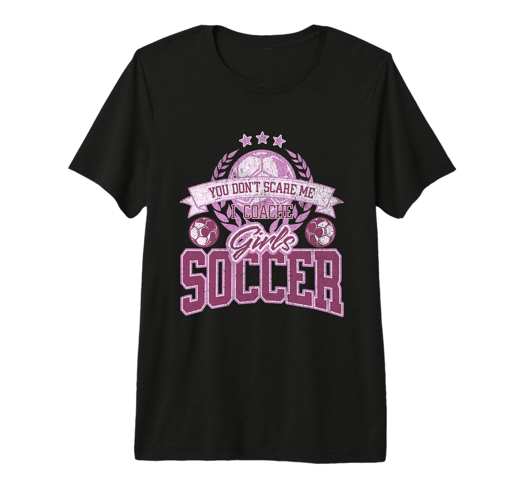Coaches You Dont Scare Me I Coach T-Shirt - Casual Everyday Wear Unisex