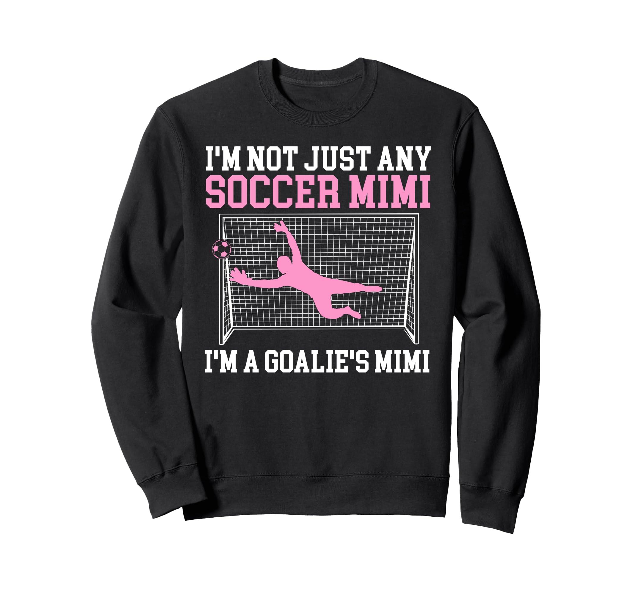 Im Soccer Goalie Mimi Soccer Keeper Sweatshirt - Unique Graphic Men Women