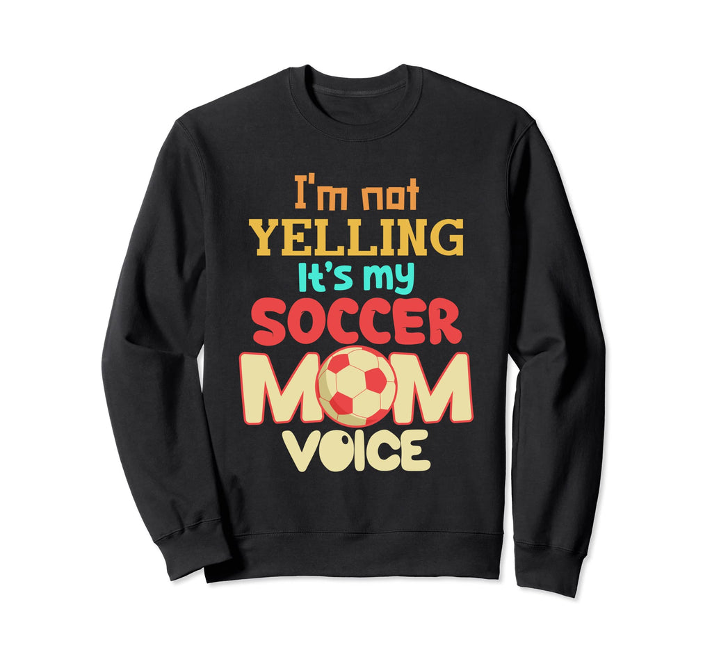 Im Not Yelling This Is My Sweatshirt - Casual Everyday Wear for Adults