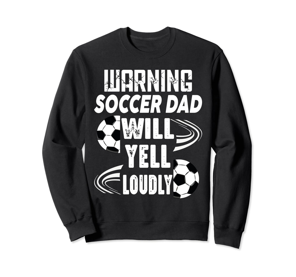 Warning Soccer Dad Will Yell Sweatshirt - Minimalist Print for Adults