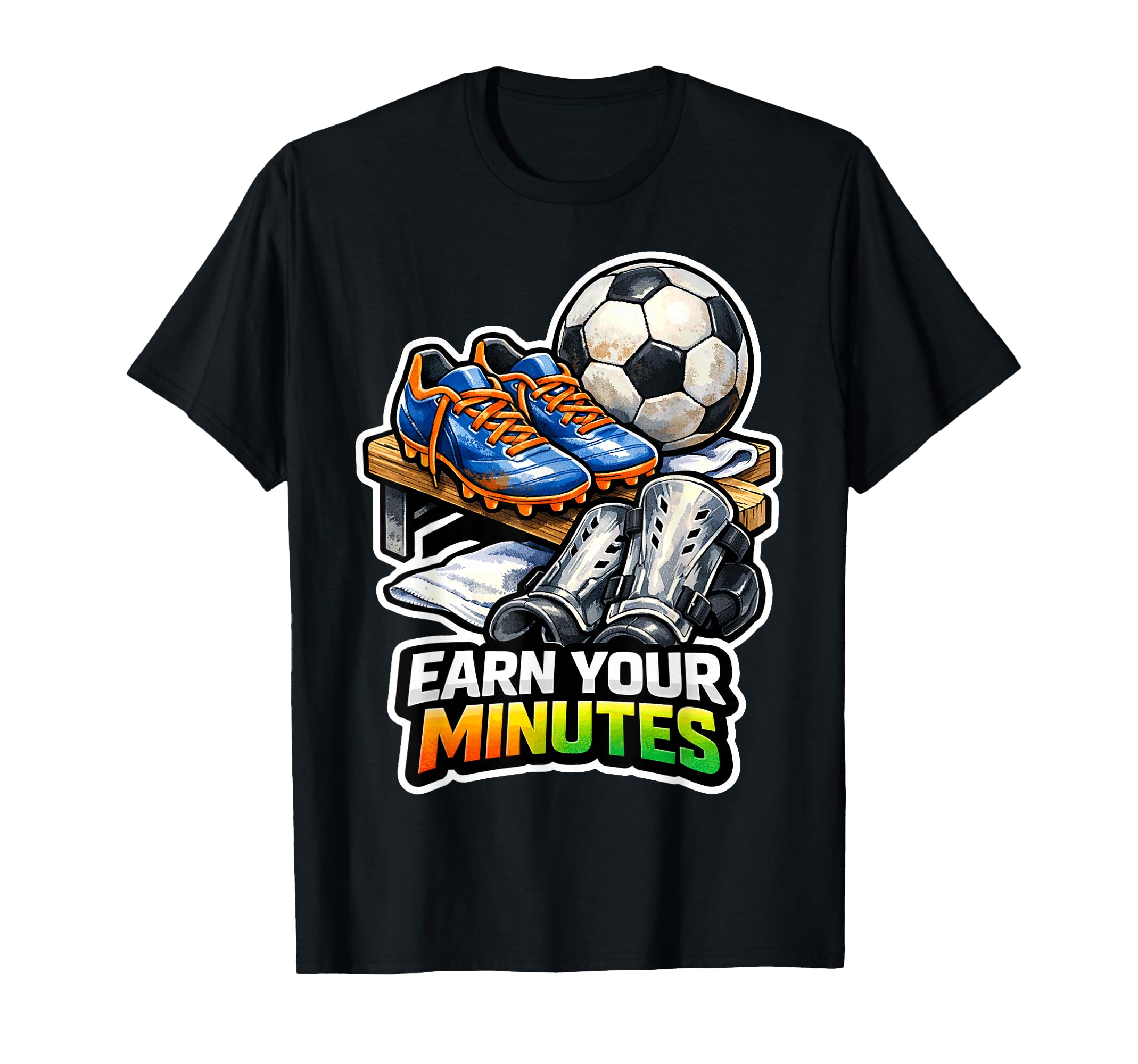 Earn Your Minutes Soccer Motivation T-Shirt - Aesthetic Graphic for Adults
