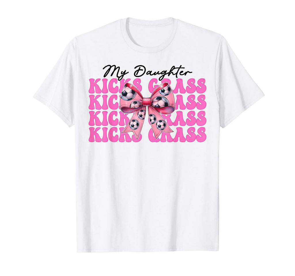 My Daughter Kicks Grass Soccer Mom Mothers T-Shirt - Unique Graphic Unisex