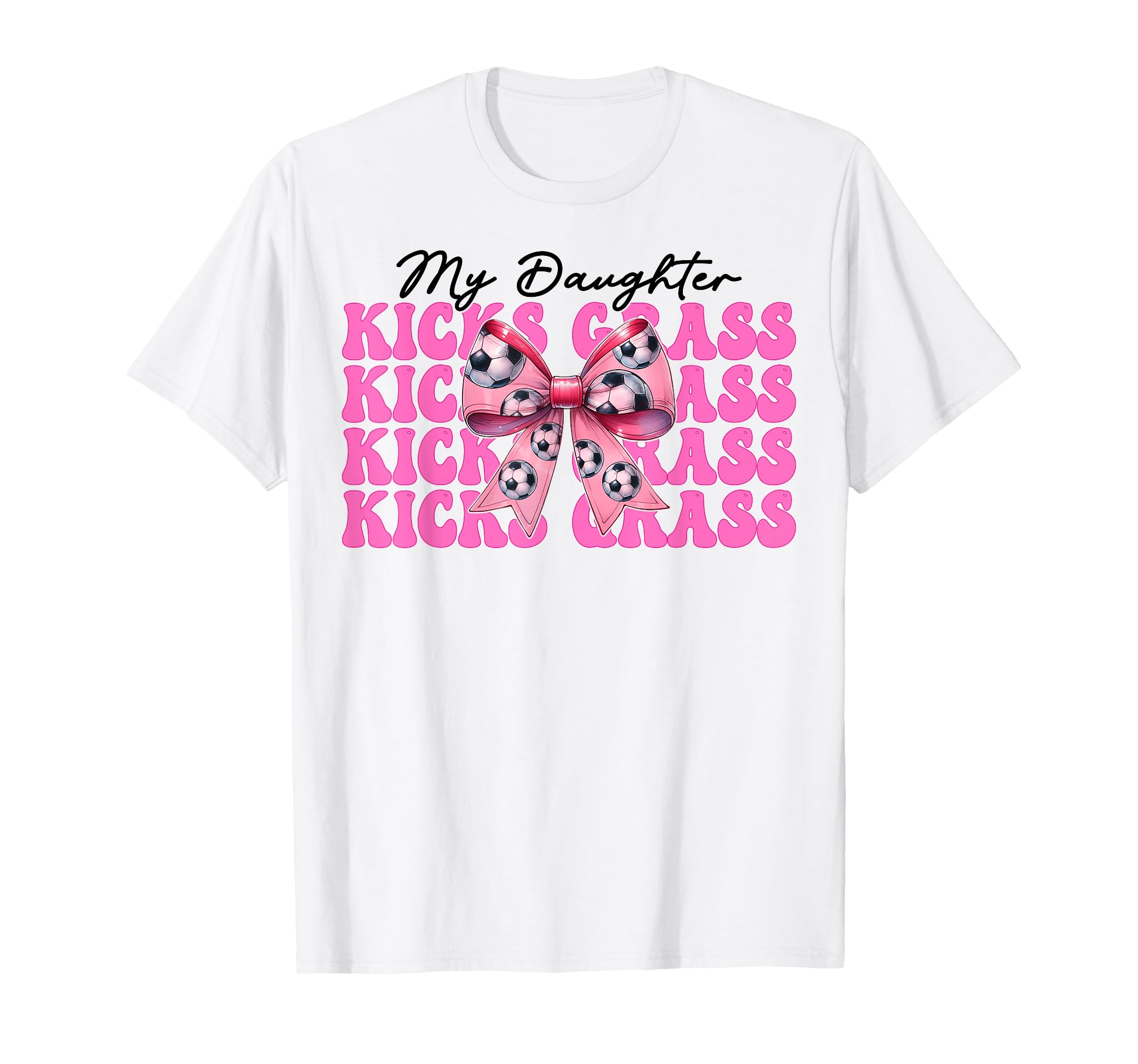 My Daughter Kicks Grass Soccer Mom Mothers T-Shirt - Unique Graphic Unisex