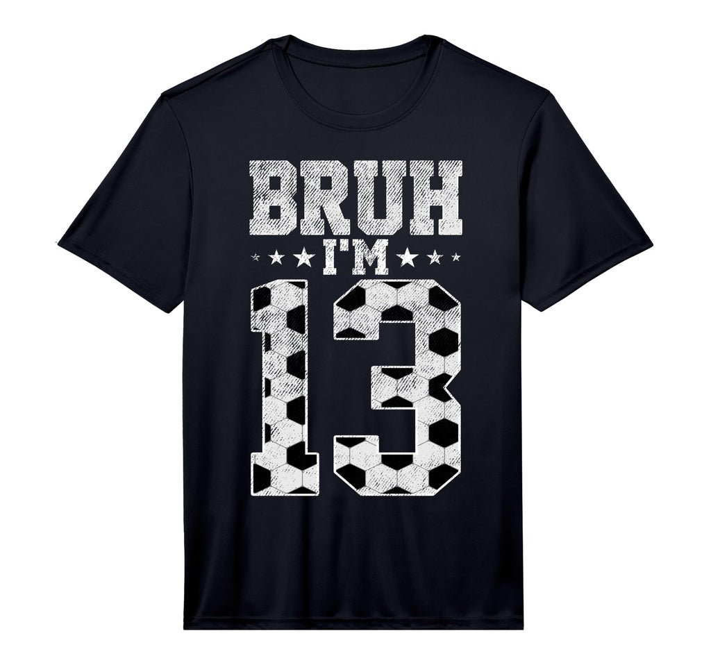 Bruh 13Th Birthday Soccer Bruh Im 13 T-Shirt - Casual Everyday Wear Unisex