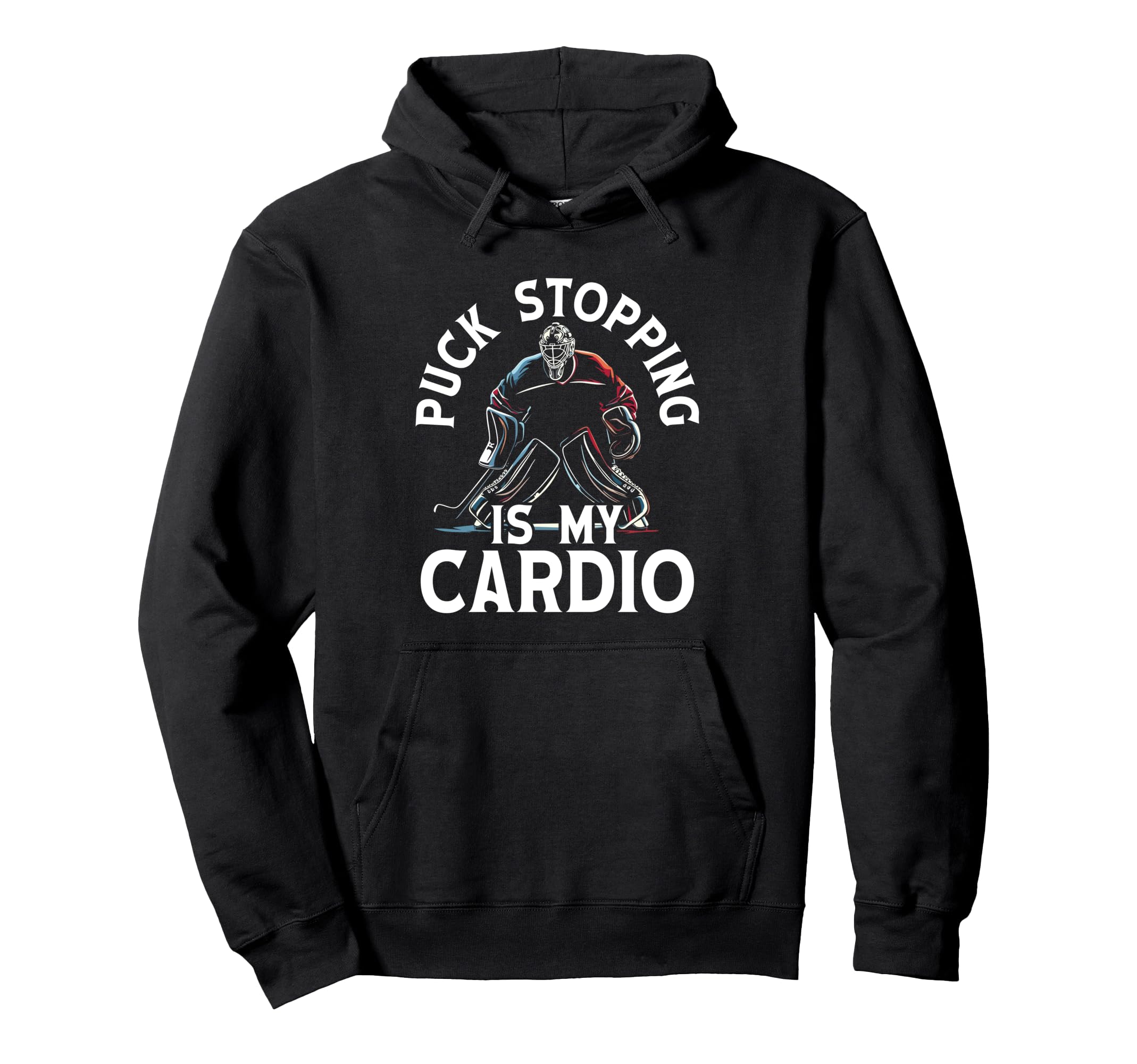 Puck Stopping Is My Cardio Ice Hoodie - Fun Novelty Design for Adults