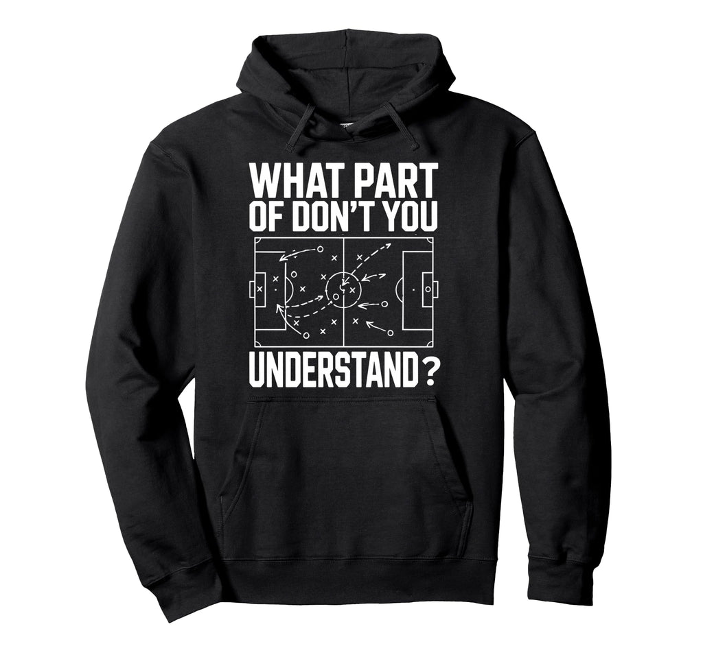 What Part Soccer Football Dont You Understand Hoodie - Graphic Print Unisex