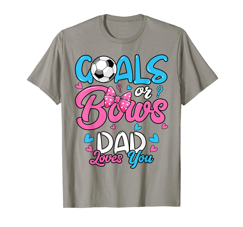 Gender Reveal Goals Or Bows Dad Loves T-Shirt - Streetwear Style Unisex