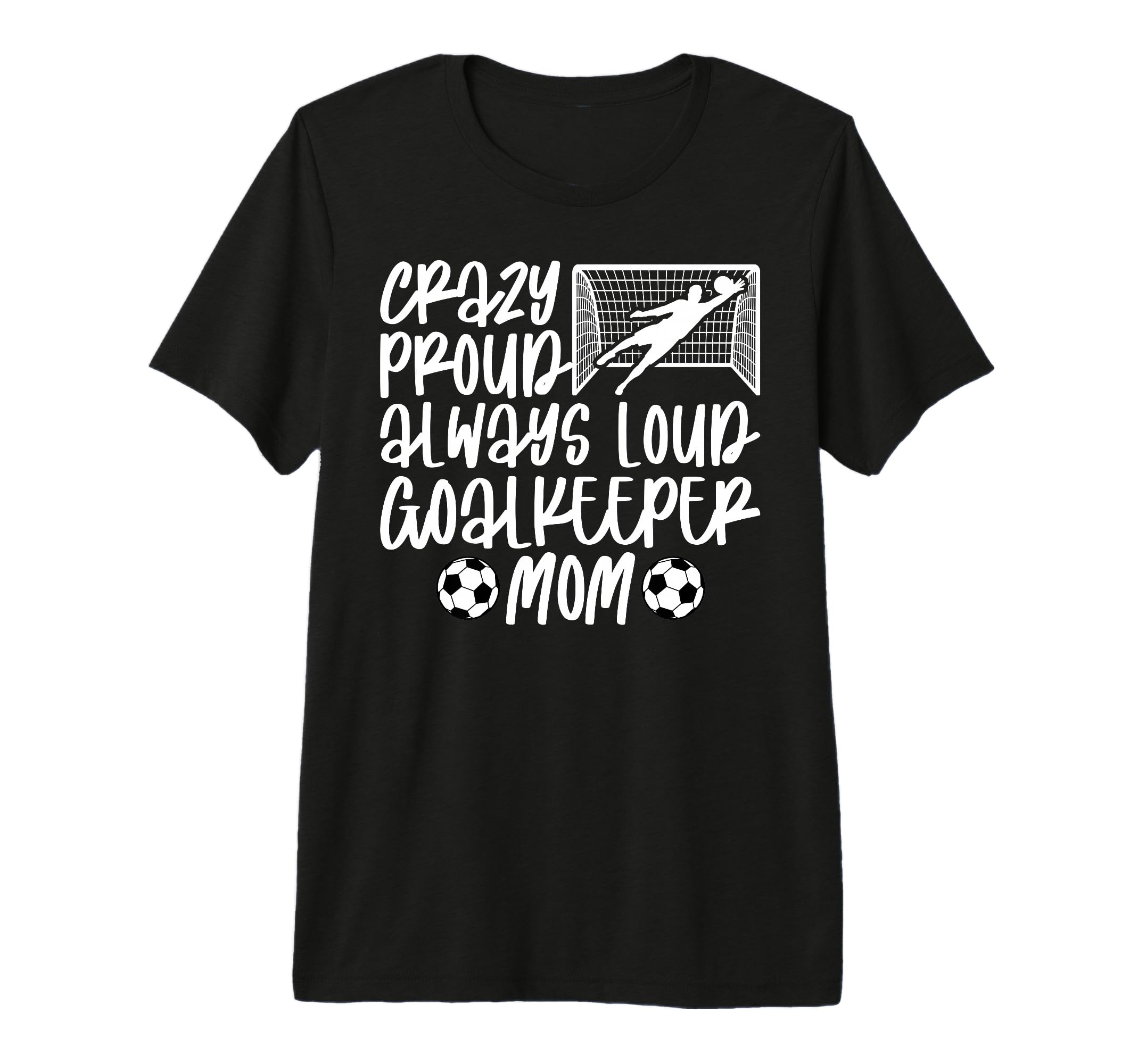 Crazy Proud Soccer Goalkeeper Mom T-Shirt - Fun Novelty Design for Adults