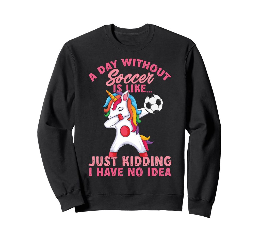 Without Soccer Is Like No Funny Sweatshirt - Minimalist Print Unisex