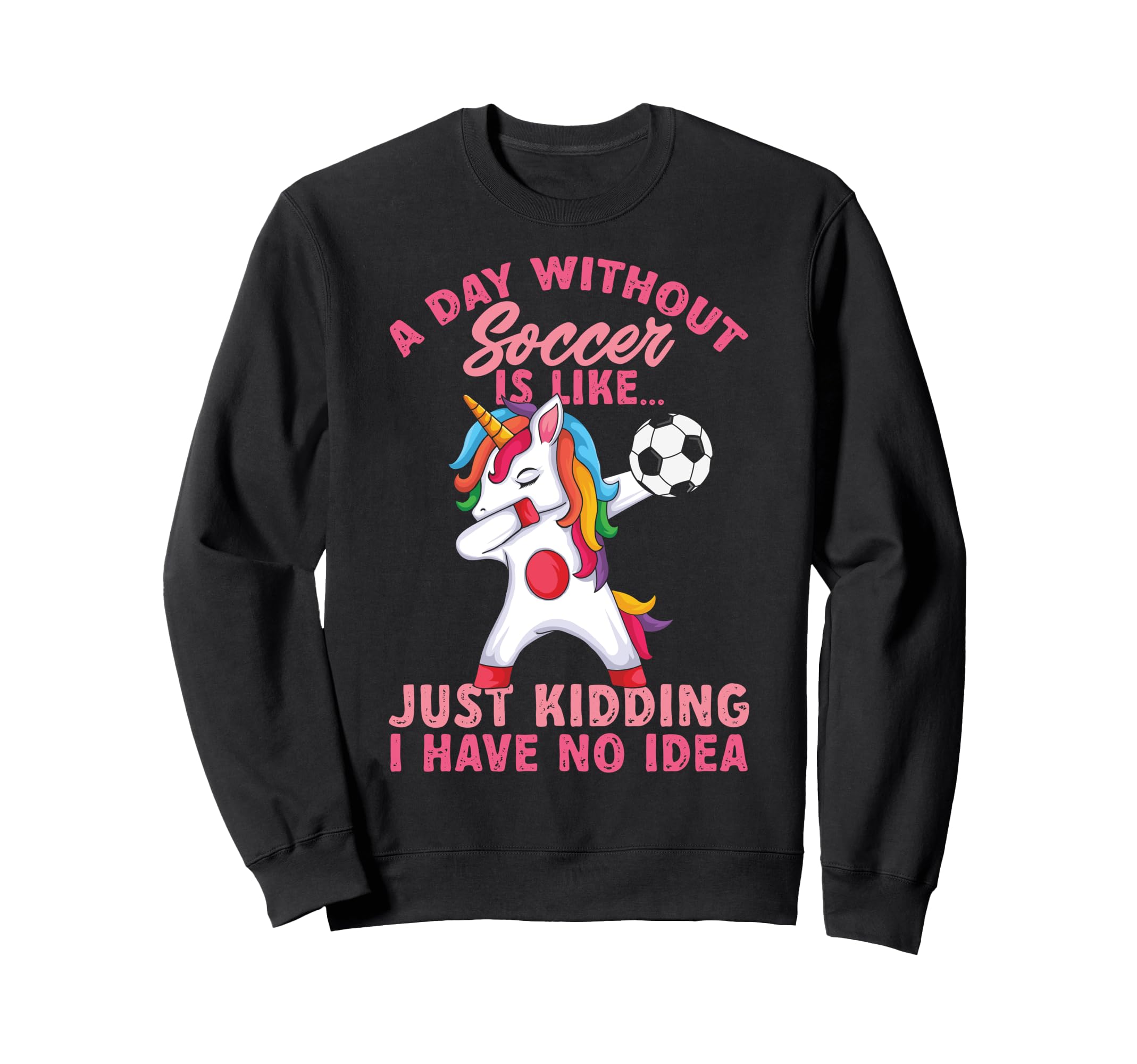 Without Soccer Is Like No Funny Sweatshirt - Minimalist Print Unisex