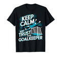 Keep Calm And Trust Goalkeeper Goalie T-Shirt - Graphic Print Men Women