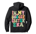 My Soccer Sister Era Groovy Soccer Hoodie - Custom Art Print for Adults