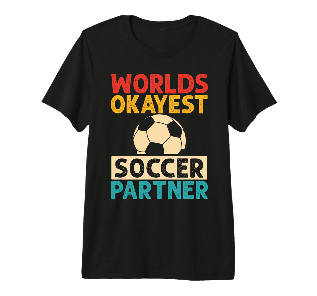 Worlds Okayest Soccer Partner Funny Soccer T-Shirt - Graphic Print Unisex