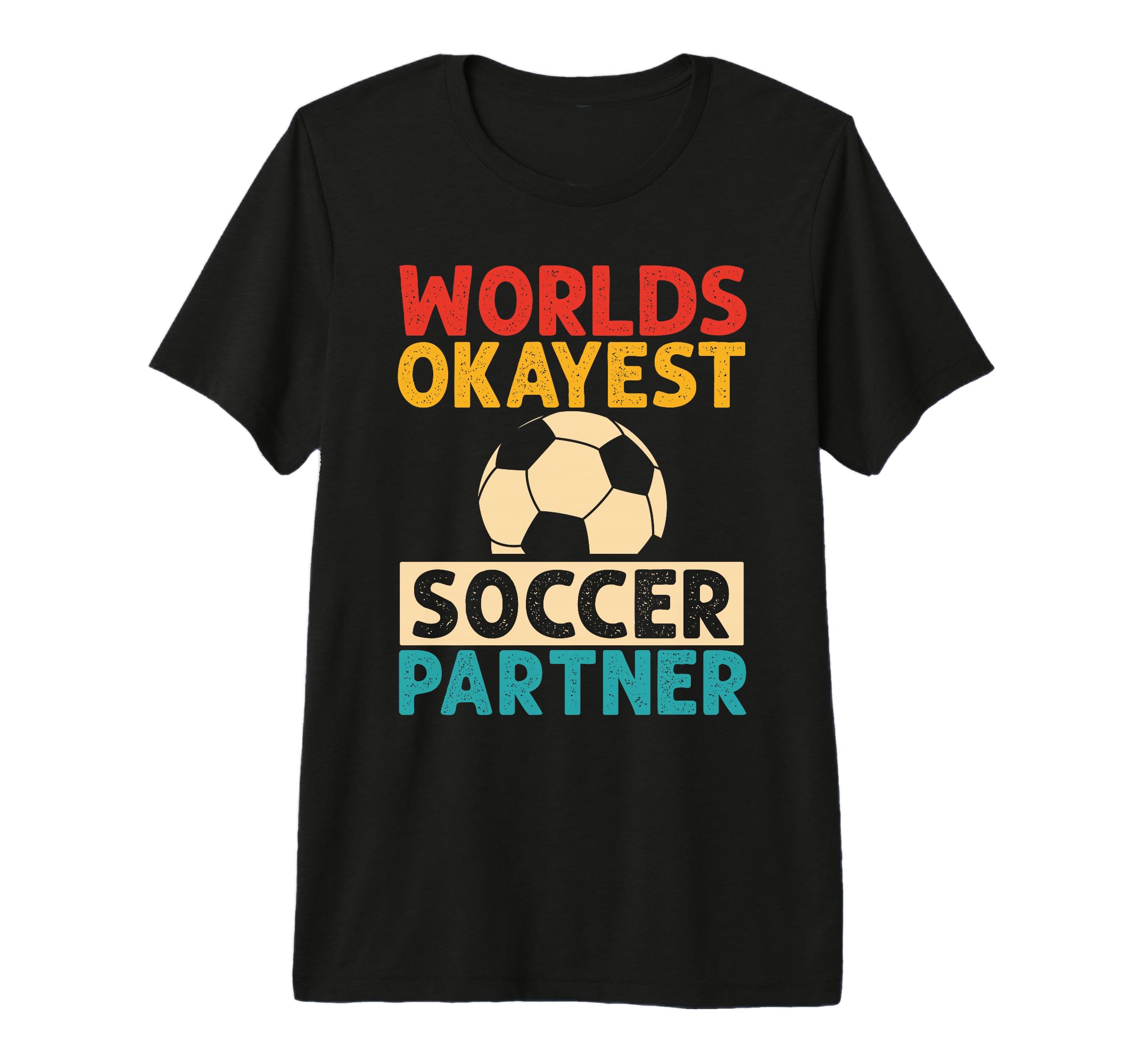 Worlds Okayest Soccer Partner Funny Soccer T-Shirt - Graphic Print Unisex