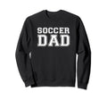 Soccer Dad Father Son Proud Daddy Sweatshirt - Casual Everyday Wear Unisex