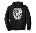 Warning Soccer Dad Will Yell Loudly Hoodie - Novelty Apparel for Adults