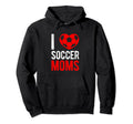 I Love Soccer Moms Soccer Football Hoodie - Streetwear Style for Adults
