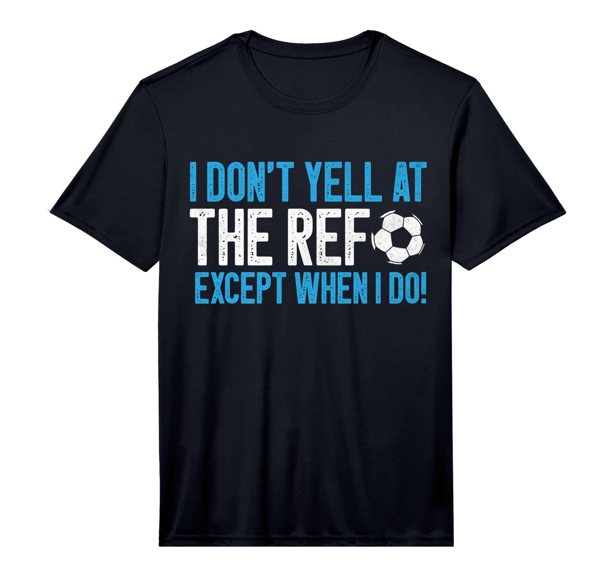 Mens I Dont Yell Ref Except When T-Shirt - Casual Everyday Wear Men Women