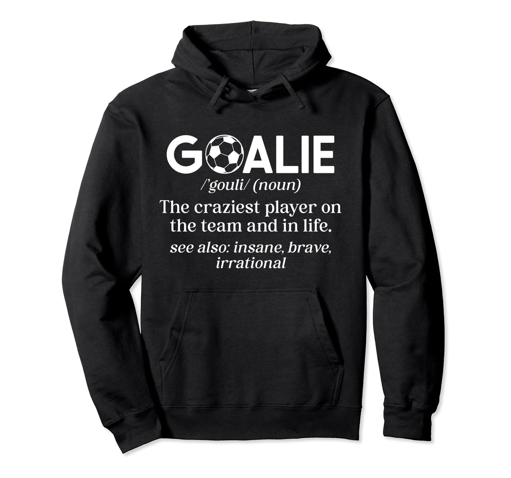 Soccer Goalie Definition Soccer Hoodie - Fun Novelty Design for Adults