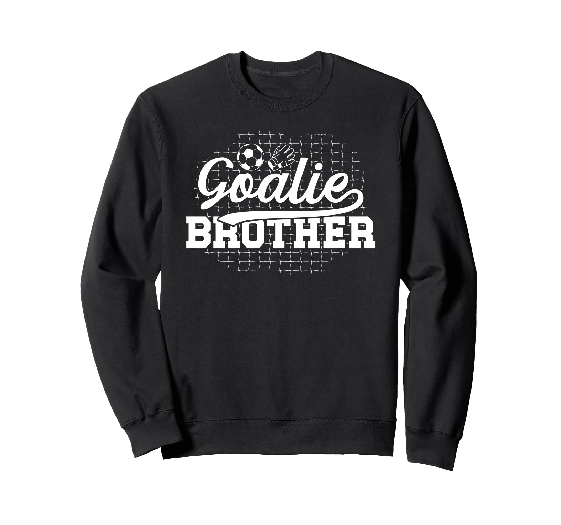 Soccer Goalie Brother Soccer Sweatshirt - Fun Novelty Design for Adults