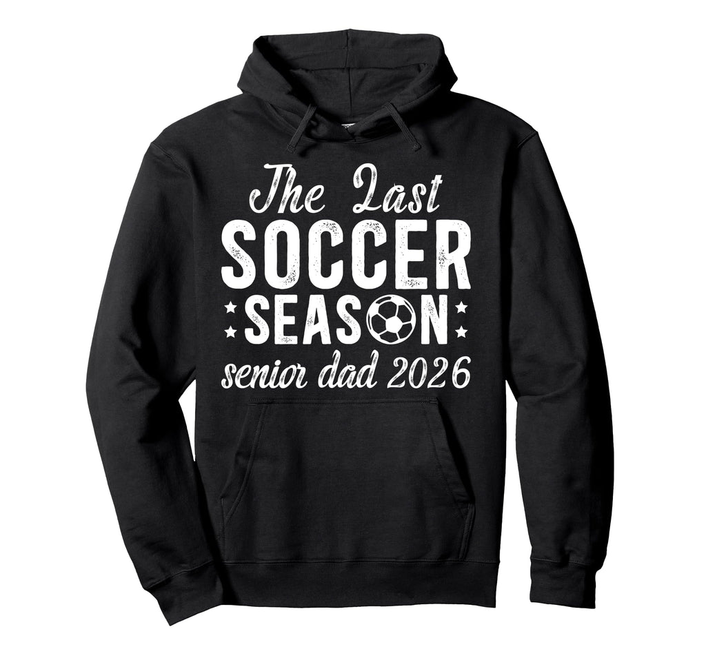 Last Soccer Season Soccer Senior Dad Hoodie - Casual Everyday Wear Unisex