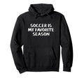 Soccer Is My Favorite Season Hoodie - Aesthetic Graphic Men Women