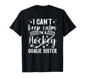 Im Hockey Goalie Sister Ice Hockey T-Shirt - Novelty Apparel Men Women