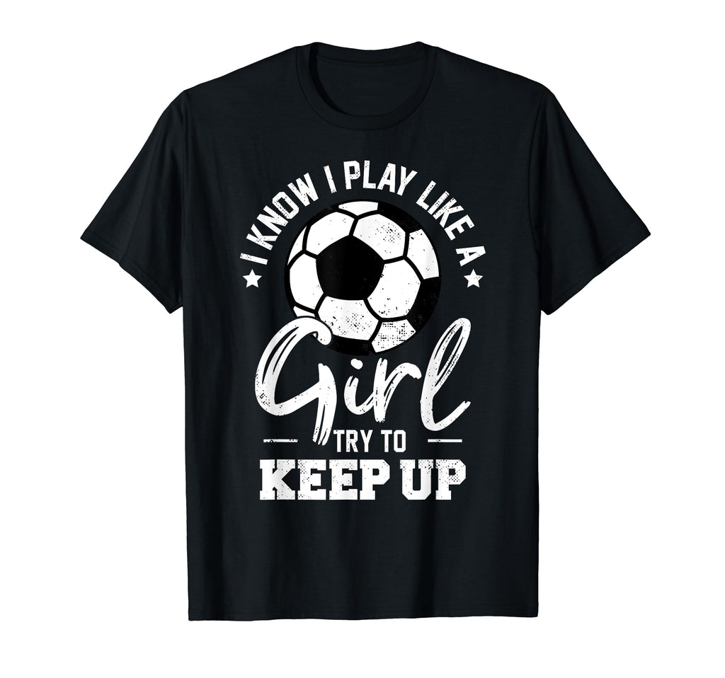 I Know I Play Like Try To Keep Up T-Shirt - Casual Everyday Wear Men Women
