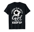 I Know I Play Like Try To Keep Up T-Shirt - Casual Everyday Wear Men Women