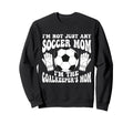Womens Soccer Mom Goalie Goalkeeper Sweatshirt - Fun Novelty Design Unisex