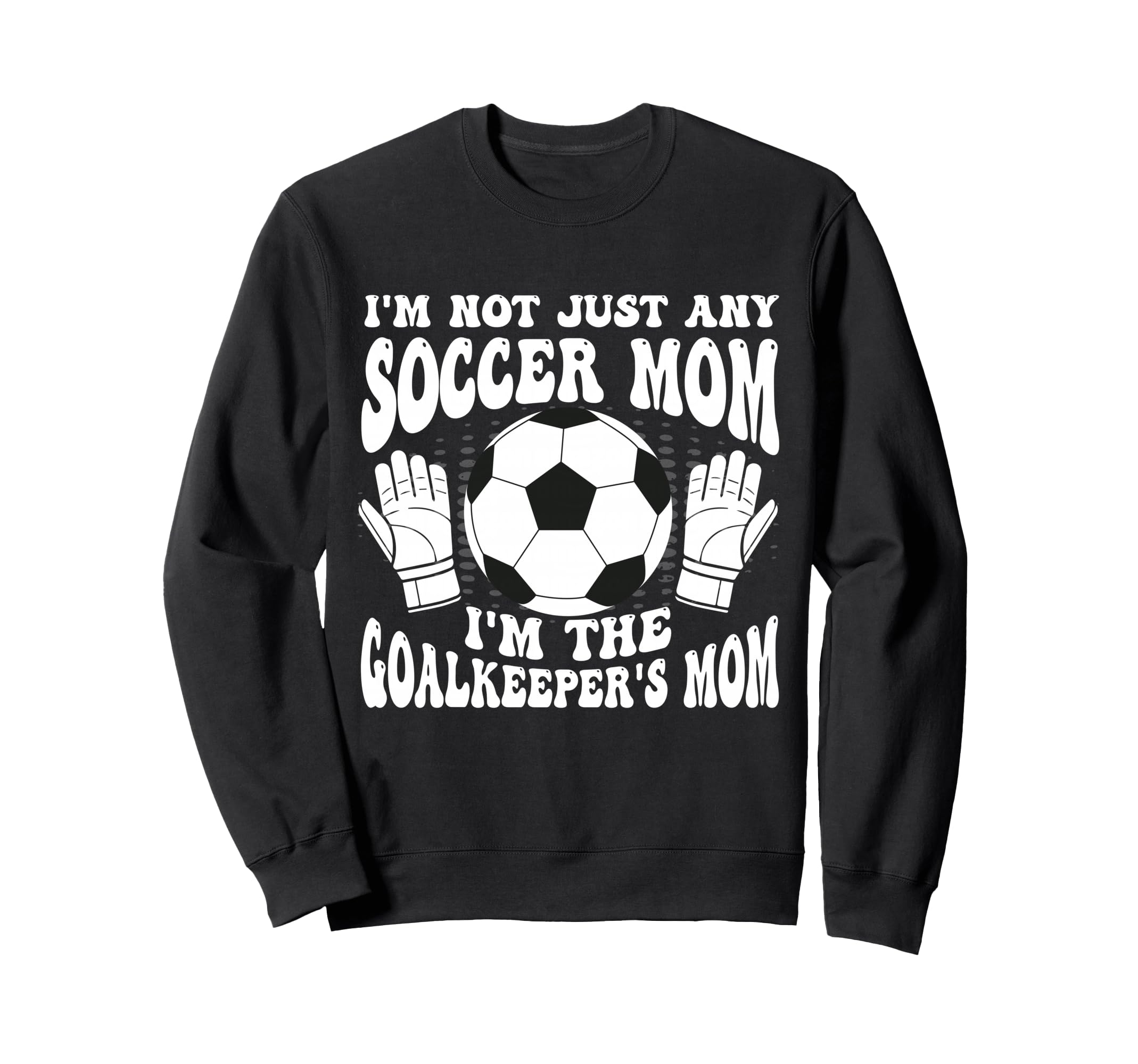 Womens Soccer Mom Goalie Goalkeeper Sweatshirt - Fun Novelty Design Unisex