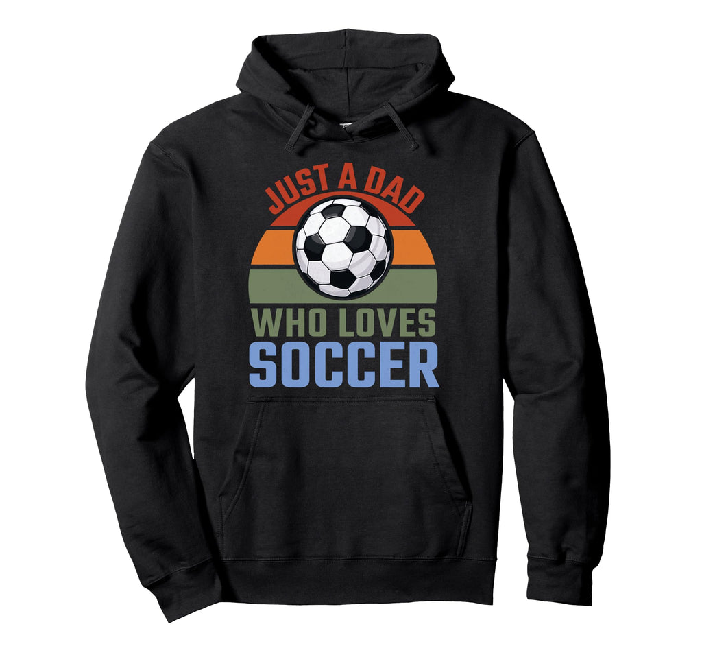Just Dad Who Loves Soccer Soccer Player Hoodie - Streetwear Style Unisex