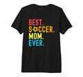 Best Soccer Mom Ever Funny Soccer T-Shirt - Fun Novelty Design Men Women