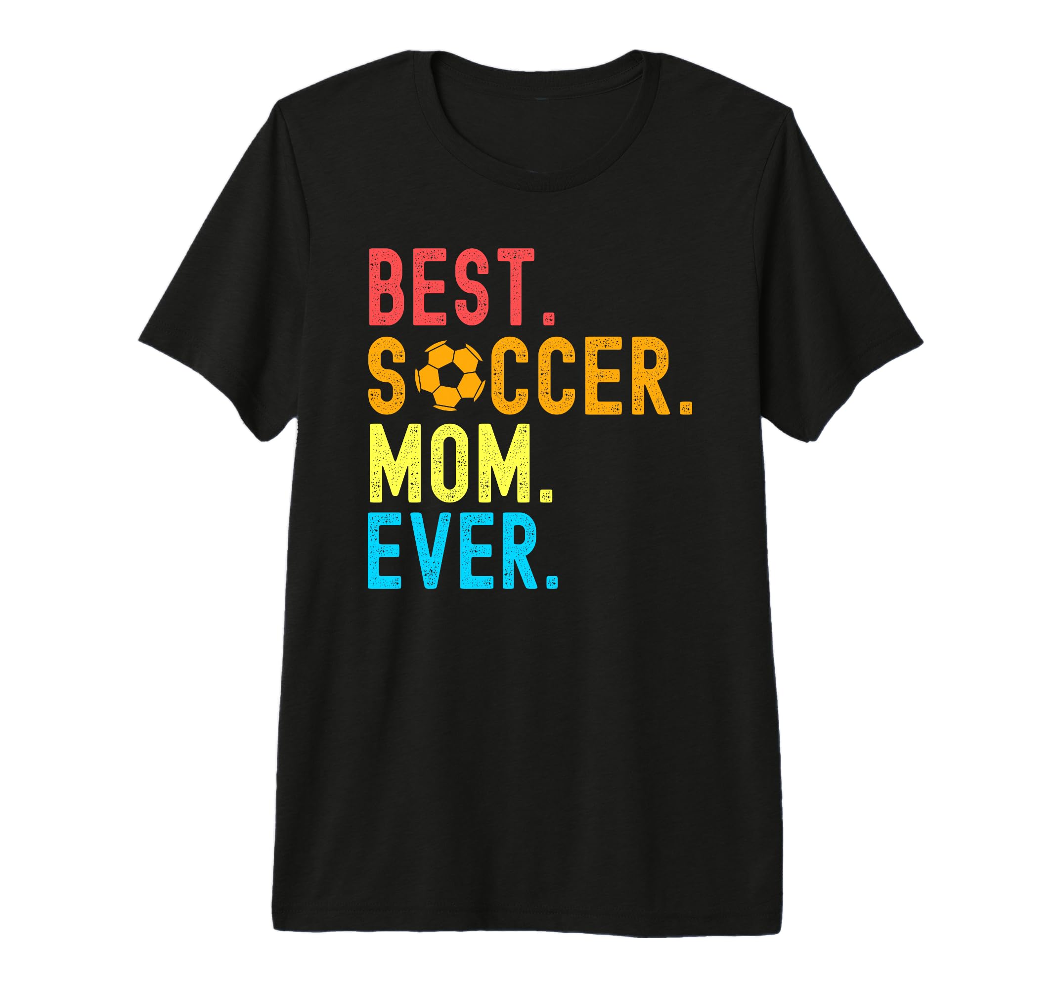 Best Soccer Mom Ever Funny Soccer T-Shirt - Fun Novelty Design Men Women