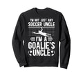 Im Soccer Goalie Uncle Soccer Keeper Sweatshirt - Custom Art Print Unisex