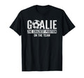 Goalie Craziest Position Sports Football T-Shirt - Minimalist Print Unisex