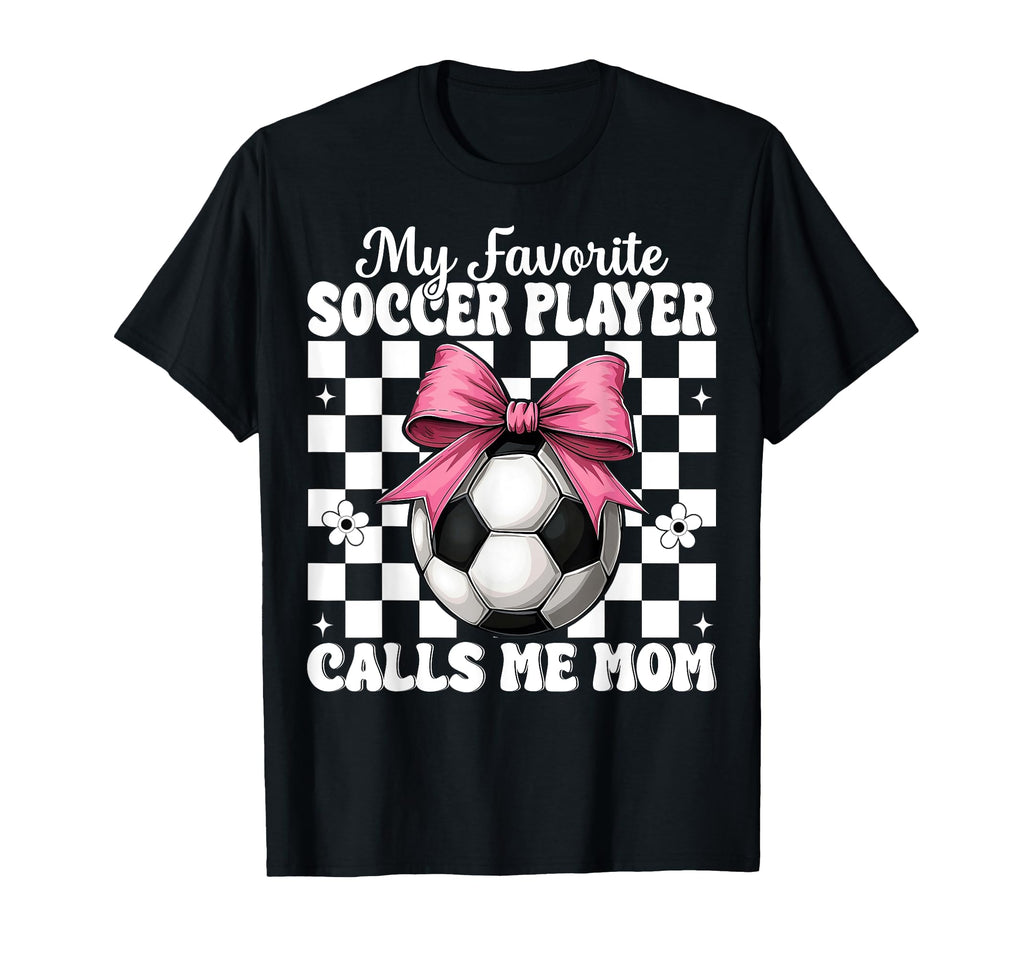 My Favorite Soccer Player Calls Me Mom T-Shirt - Streetwear Style Unisex