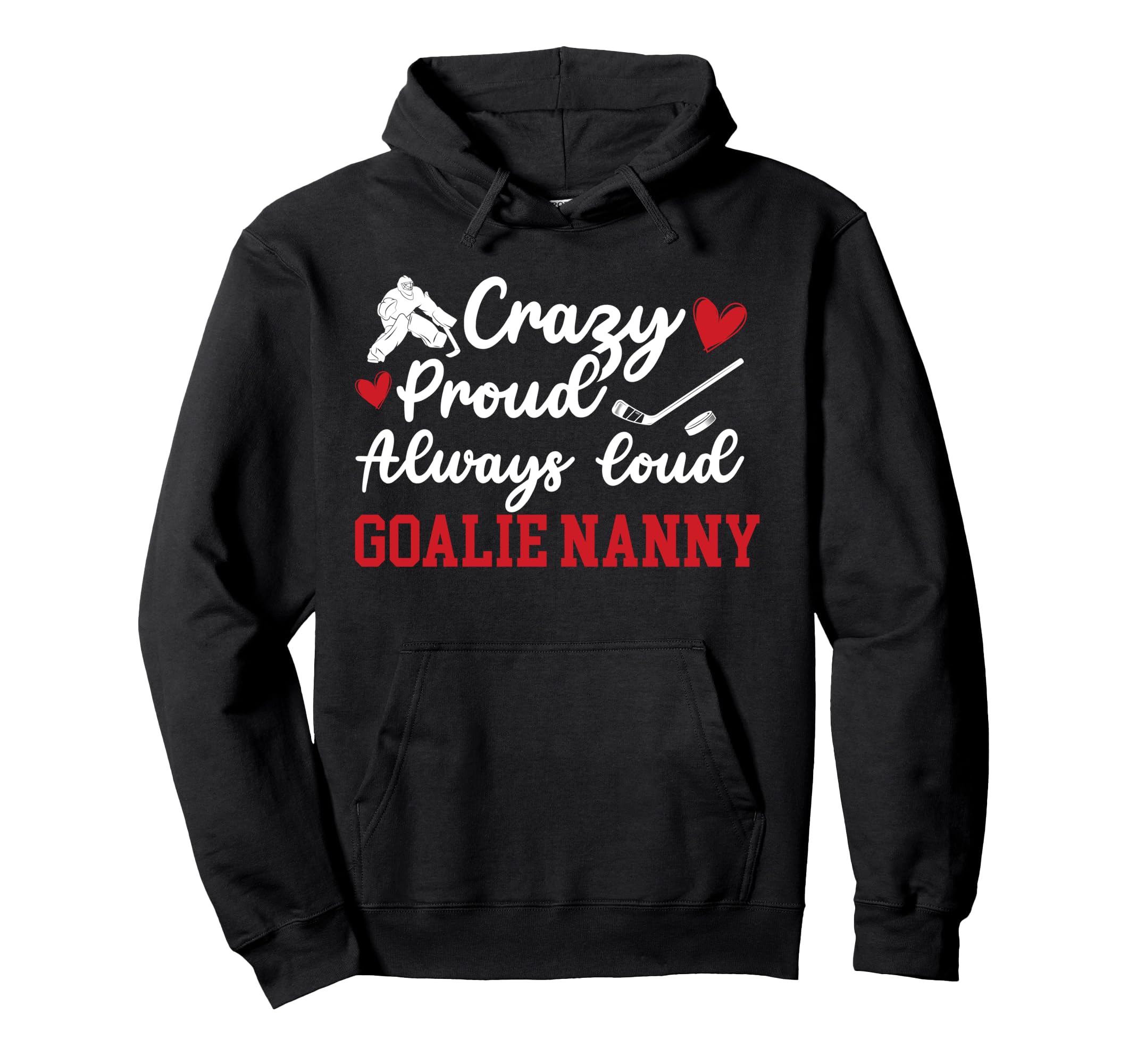 Crazy Proud Hockey Goalie Nanny Hockey Hoodie - Trendy Graphic for Adults
