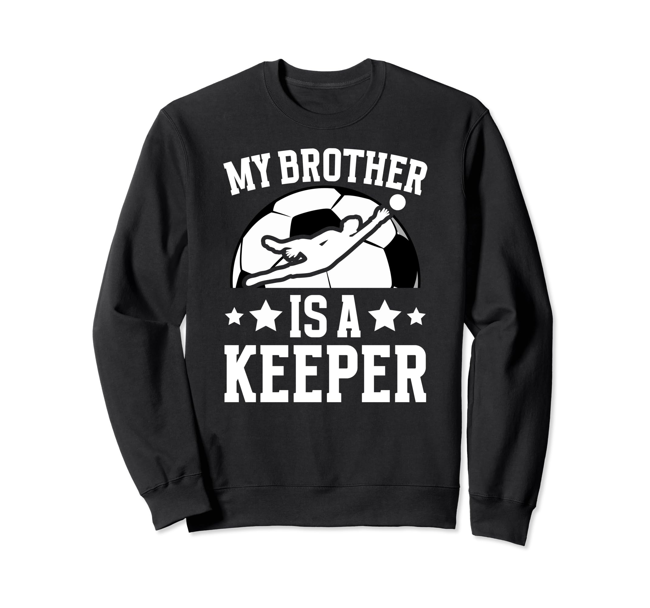 My Brother Is Soccer Keeper Sweatshirt - Fun Novelty Design for Adults