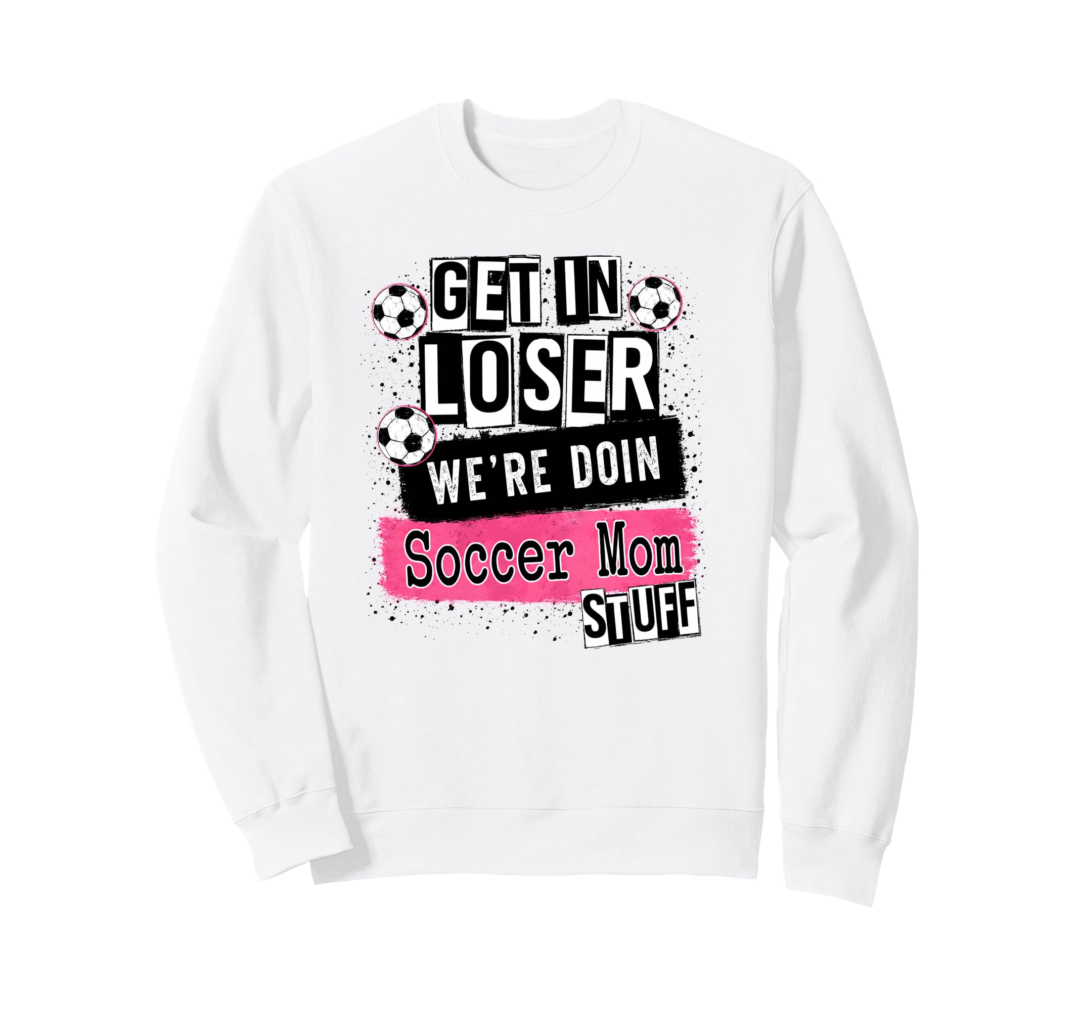Soccer Mom Get Loser Were Doin Sweatshirt - Custom Art Print for Adults