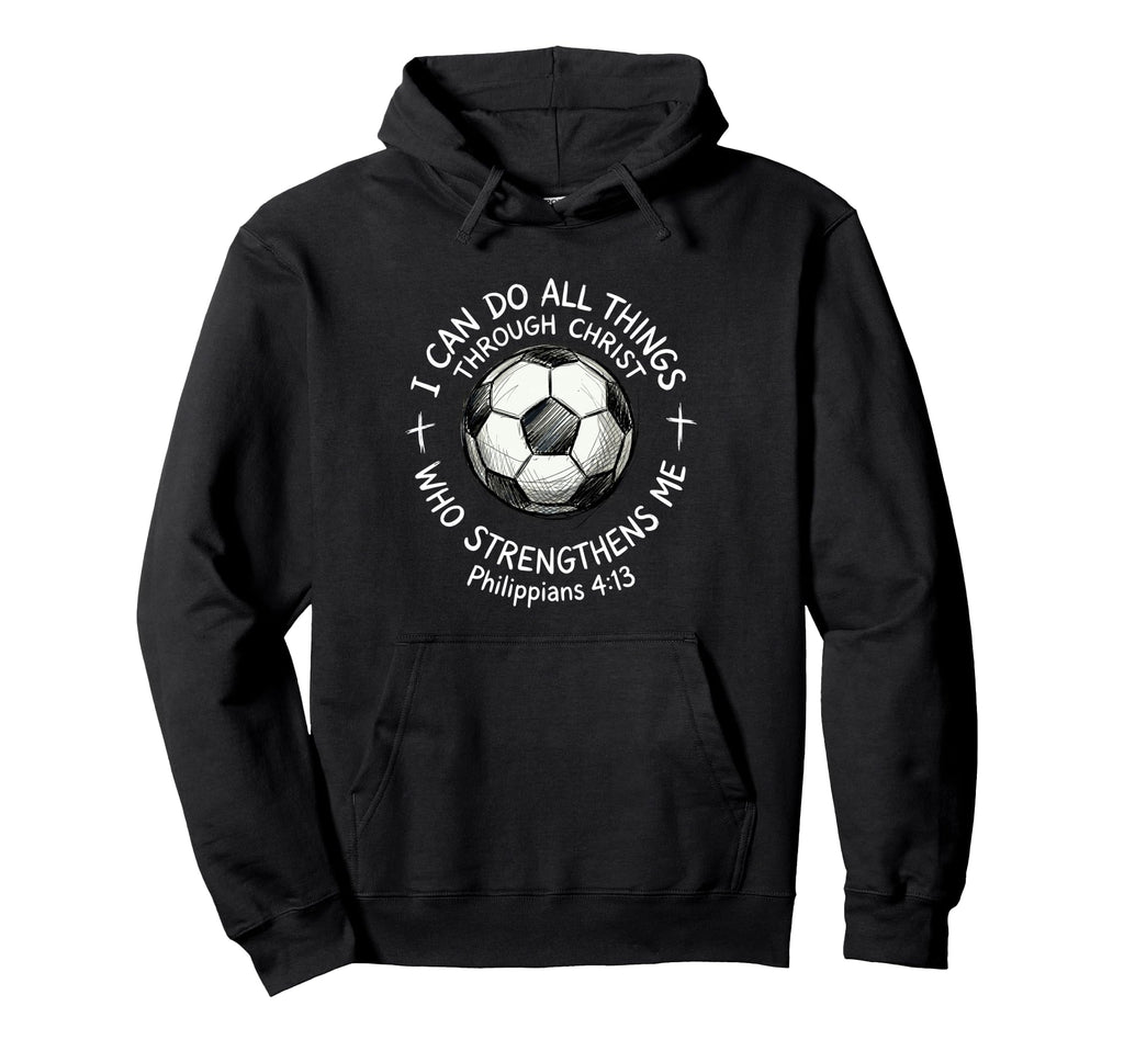 Soccer I Can Do All Things Through Hoodie - Novelty Apparel for Adults