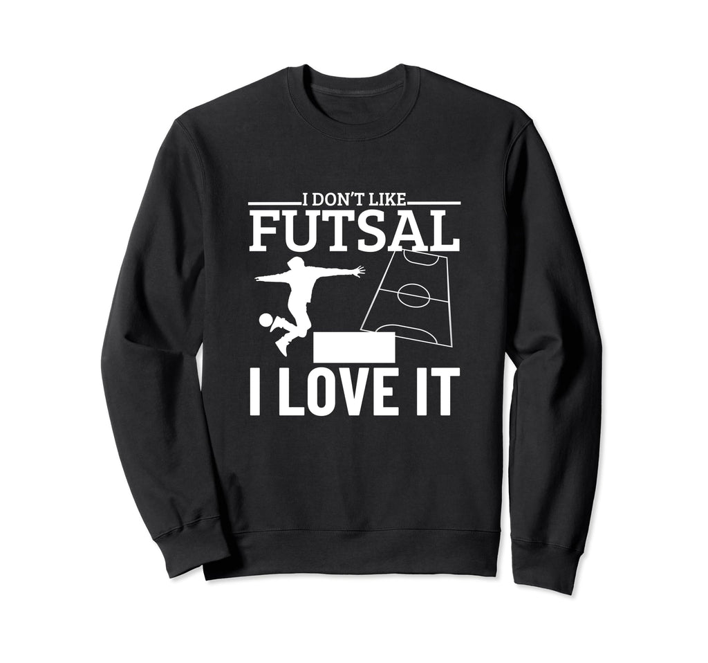 I Love Futsal Funny Futsal Player Sweatshirt - Custom Art Print Men Women