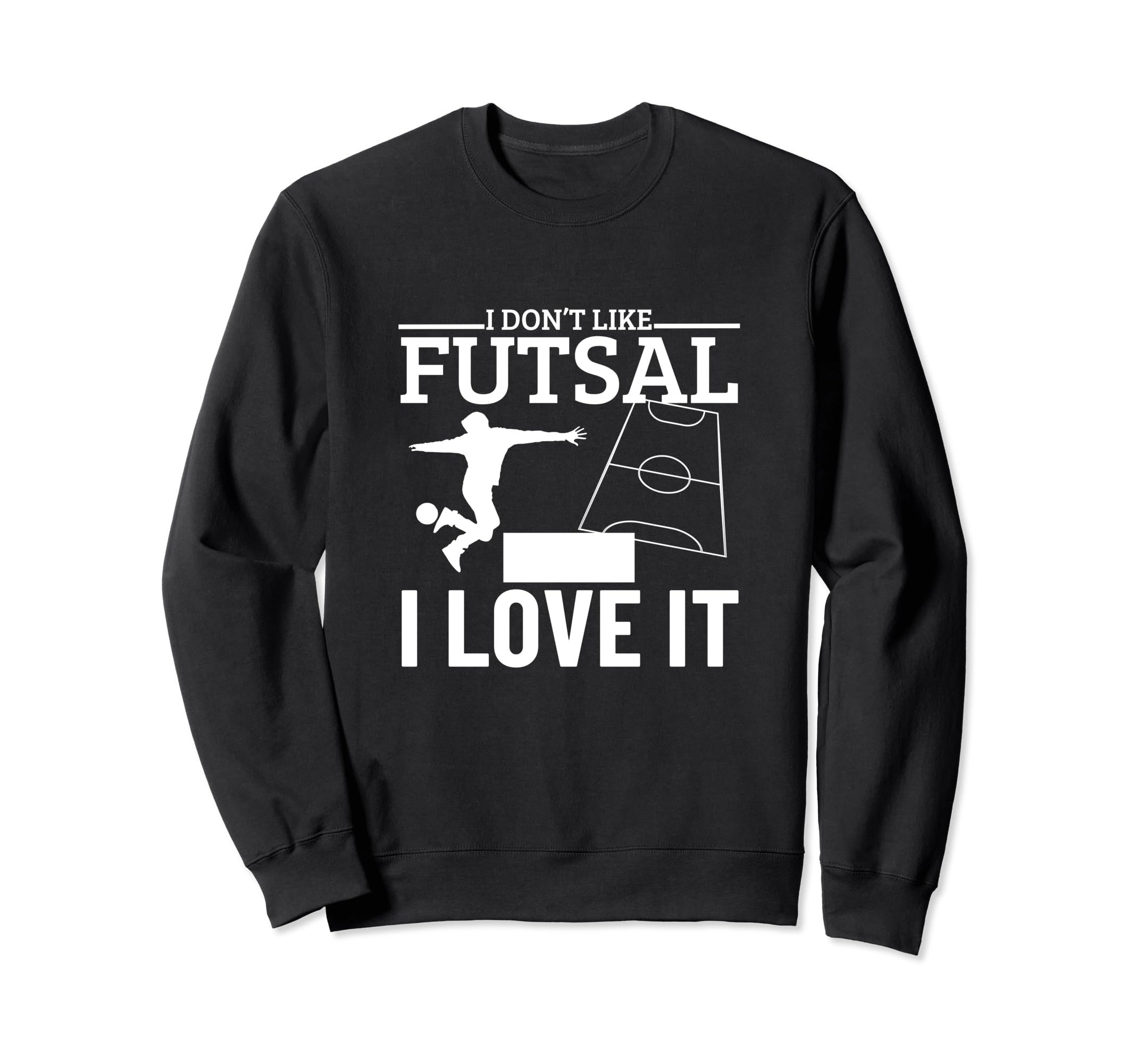 I Love Futsal Funny Futsal Player Sweatshirt - Custom Art Print Men Women