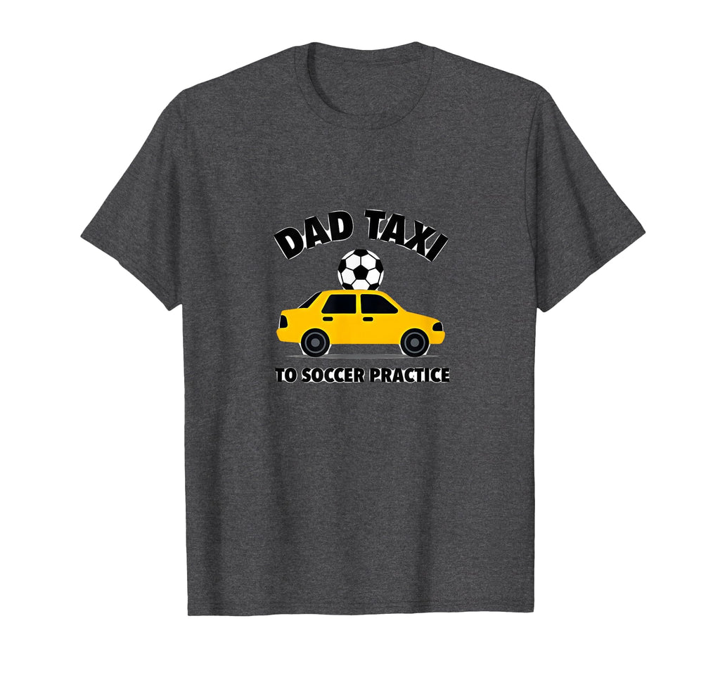 Dad Taxi To Soccer Practice Funny T-Shirt - Minimalist Print for Adults
