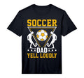 Soccer Dad Yell Loudly I Soccer T-Shirt - Custom Art Print for Adults