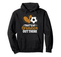 Thats My Grandson Out There Soccer Hoodie - Unique Graphic Men Women
