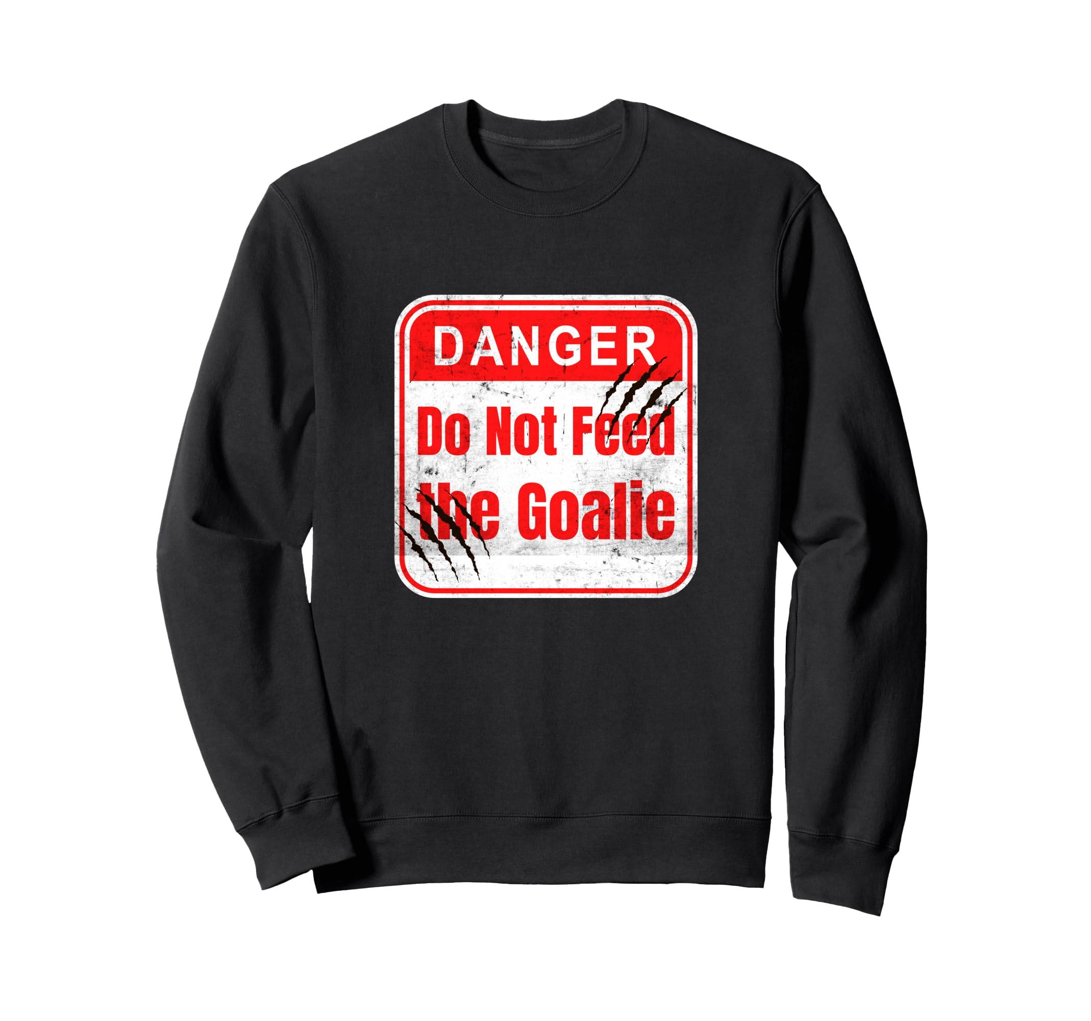 Danger Do Not Feed Goalie Hockey And Sweatshirt - Streetwear Style Unisex