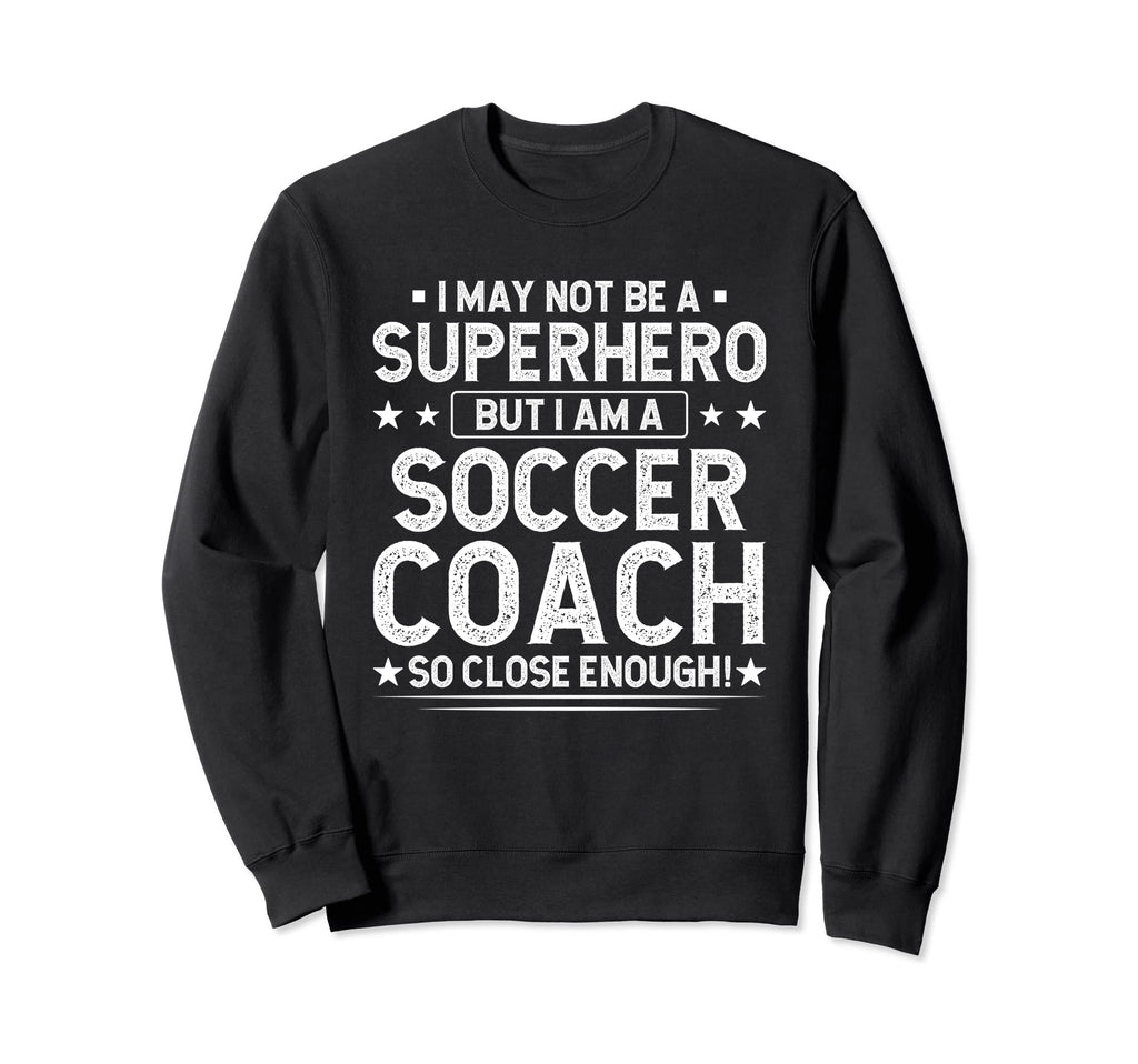 Superhero Soccer Coach Funny Sweatshirt - Aesthetic Graphic Men Women