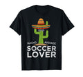 Fun Soccer Player Fan Funny Soccer Lover T-Shirt - Novelty Apparel Unisex