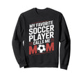 My Favorite Soccer Player Calls Sweatshirt - Streetwear Style for Adults